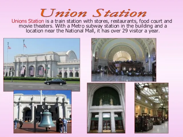 Unions Station is a train station with stores, restaurants, food court and movie