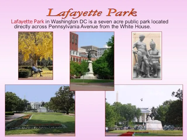Lafayette Park in Washington DC is a seven acre public park located directly