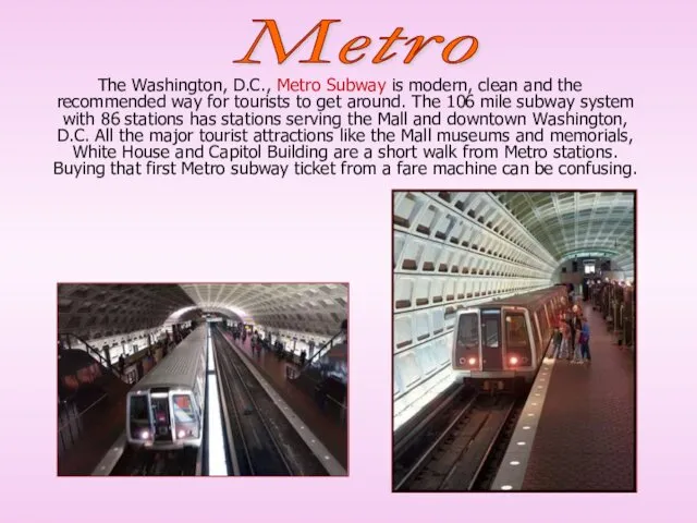 The Washington, D.C., Metro Subway is modern, clean and the recommended way for