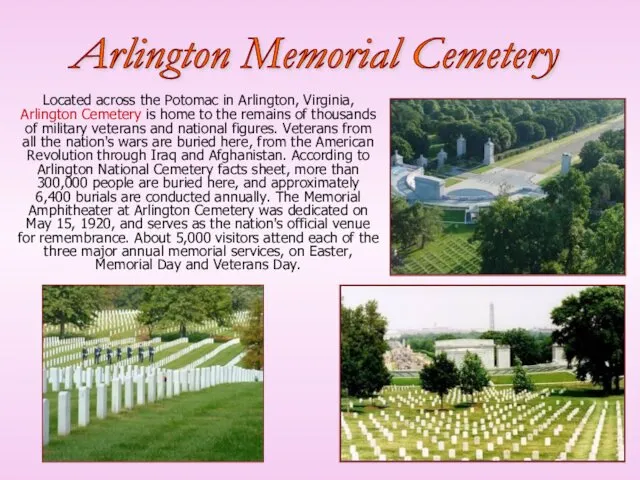 Located across the Potomac in Arlington, Virginia, Arlington Cemetery is home to the