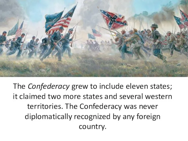 The Confederacy grew to include eleven states; it claimed two more states and