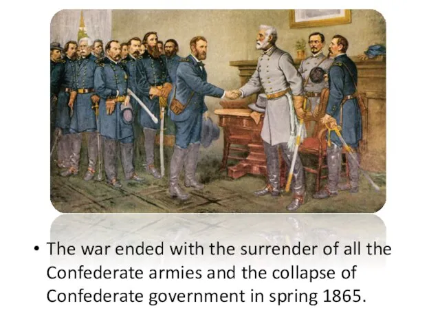 The war ended with the surrender of all the Confederate