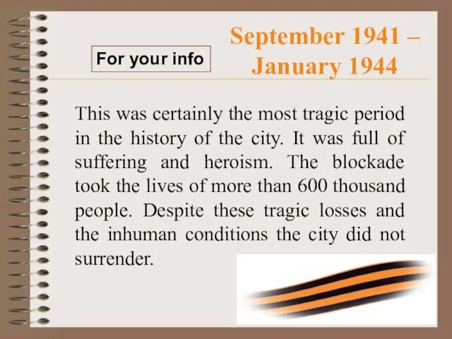 September 1941 – January 1944 For your info This was