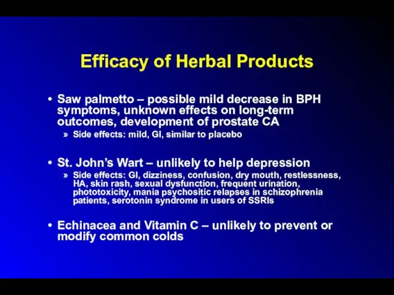 Efficacy of Herbal Products Saw palmetto – possible mild decrease