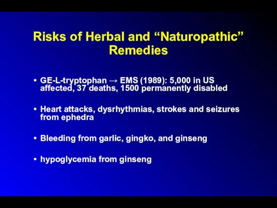 Risks of Herbal and “Naturopathic” Remedies GE-L-tryptophan → EMS (1989):