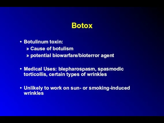 Botox Botulinum toxin: Cause of botulism potential biowarfare/bioterror agent Medical