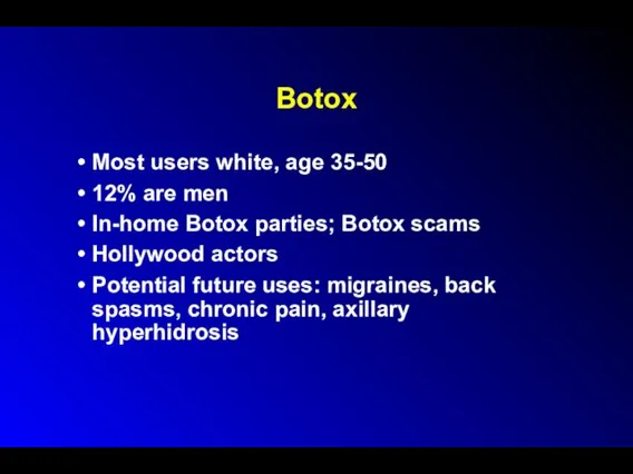 Botox Most users white, age 35-50 12% are men In-home