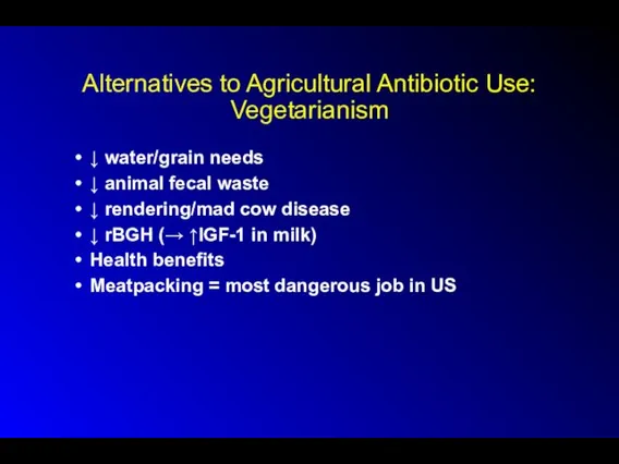 Alternatives to Agricultural Antibiotic Use: Vegetarianism ↓ water/grain needs ↓