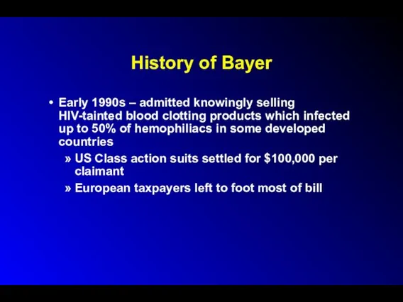 History of Bayer Early 1990s – admitted knowingly selling HIV-tainted