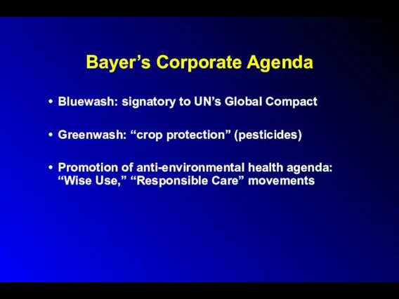 Bayer’s Corporate Agenda Bluewash: signatory to UN’s Global Compact Greenwash: