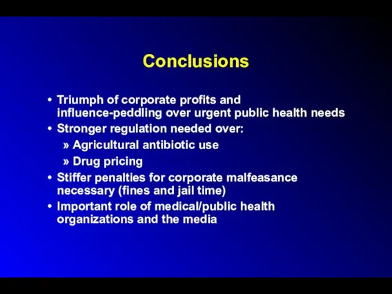 Conclusions Triumph of corporate profits and influence-peddling over urgent public