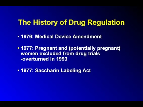 The History of Drug Regulation 1976: Medical Device Amendment 1977: