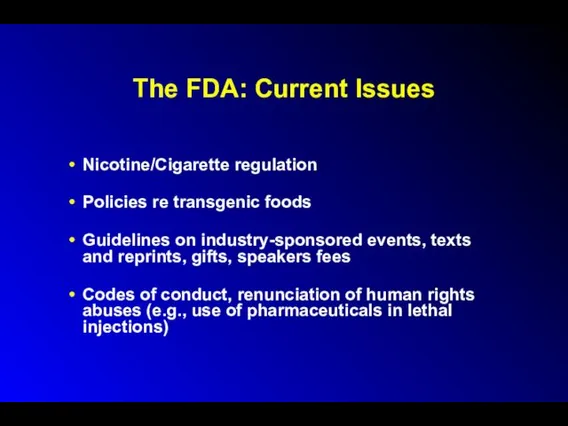 The FDA: Current Issues Nicotine/Cigarette regulation Policies re transgenic foods