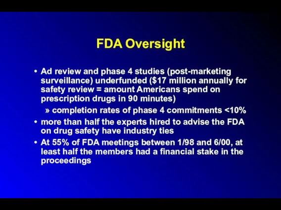 FDA Oversight Ad review and phase 4 studies (post-marketing surveillance)