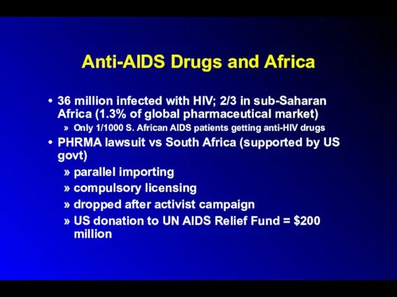 Anti-AIDS Drugs and Africa 36 million infected with HIV; 2/3