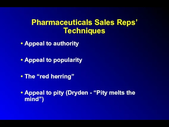 Pharmaceuticals Sales Reps’ Techniques Appeal to authority Appeal to popularity