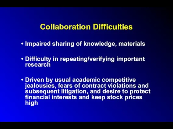 Collaboration Difficulties Impaired sharing of knowledge, materials Difficulty in repeating/verifying