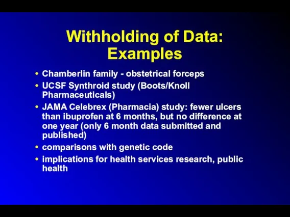 Withholding of Data: Examples Chamberlin family - obstetrical forceps UCSF