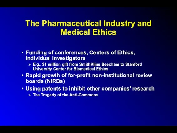 The Pharmaceutical Industry and Medical Ethics Funding of conferences, Centers