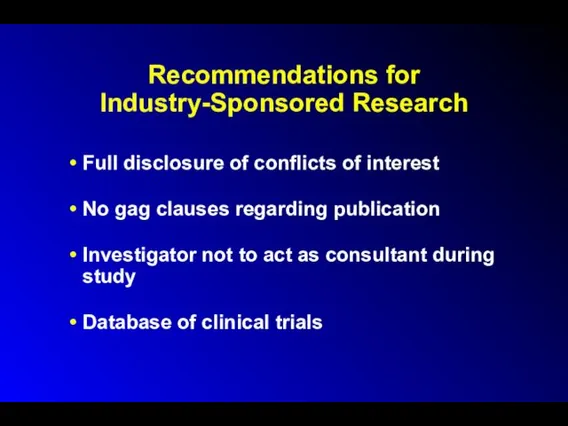 Recommendations for Industry-Sponsored Research Full disclosure of conflicts of interest