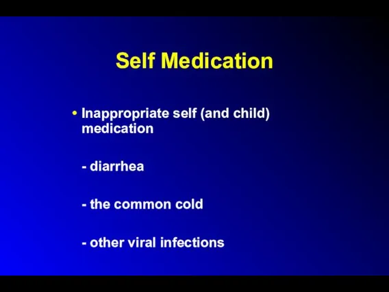 Self Medication Inappropriate self (and child) medication - diarrhea -