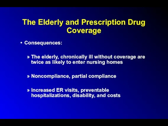 The Elderly and Prescription Drug Coverage Consequences: The elderly, chronically