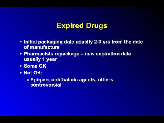 Expired Drugs Initial packaging date usually 2-3 yrs from the