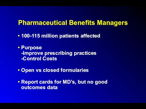 Pharmaceutical Benefits Managers 100-115 million patients affected Purpose -Improve prescribing