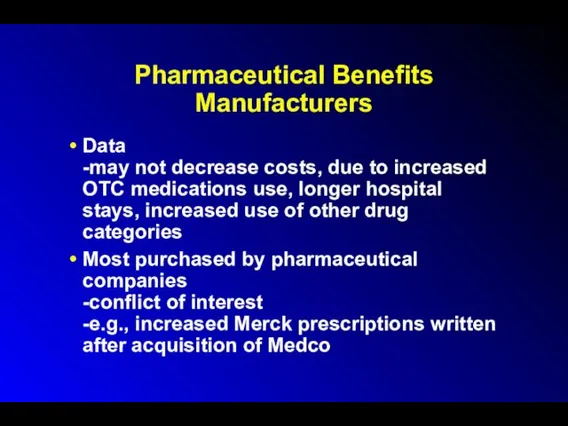 Pharmaceutical Benefits Manufacturers Data -may not decrease costs, due to