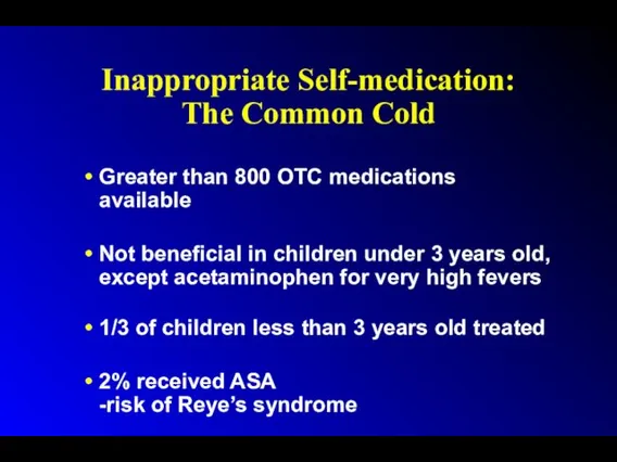 Inappropriate Self-medication: The Common Cold Greater than 800 OTC medications