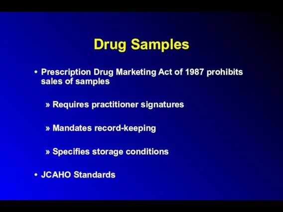 Drug Samples Prescription Drug Marketing Act of 1987 prohibits sales