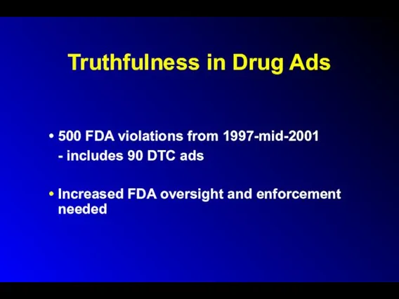 Truthfulness in Drug Ads 500 FDA violations from 1997-mid-2001 -