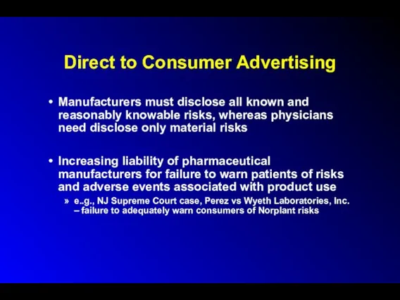 Direct to Consumer Advertising Manufacturers must disclose all known and