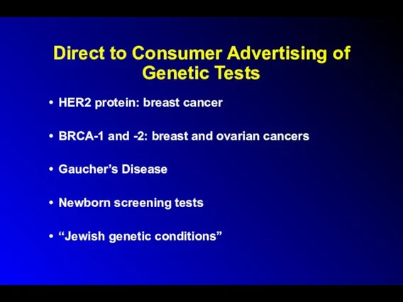 Direct to Consumer Advertising of Genetic Tests HER2 protein: breast