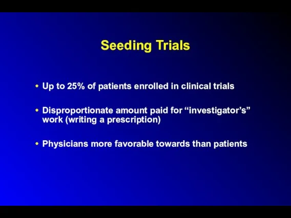 Seeding Trials Up to 25% of patients enrolled in clinical