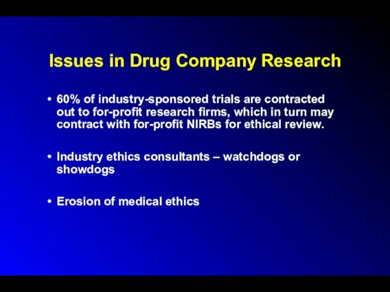 Issues in Drug Company Research 60% of industry-sponsored trials are