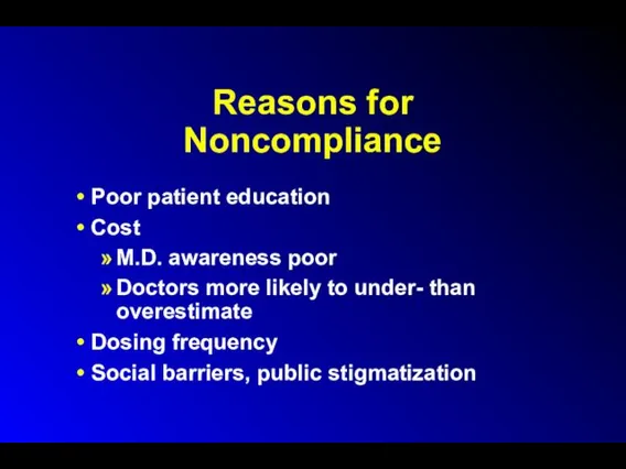 Reasons for Noncompliance Poor patient education Cost M.D. awareness poor