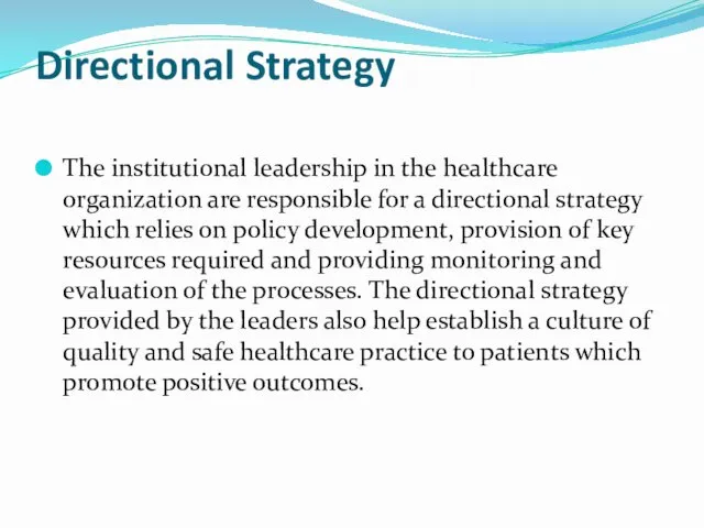 Directional Strategy The institutional leadership in the healthcare organization are