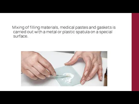 Mixing of filling materials, medical pastes and gaskets is carried