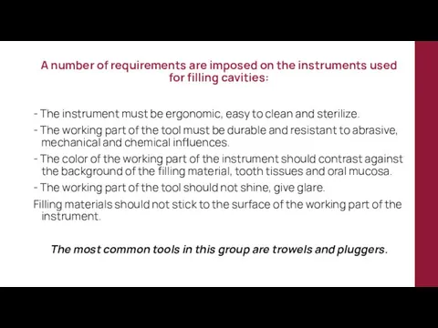 A number of requirements are imposed on the instruments used