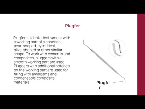 Plugfer Plugfer - a dental instrument with a working part