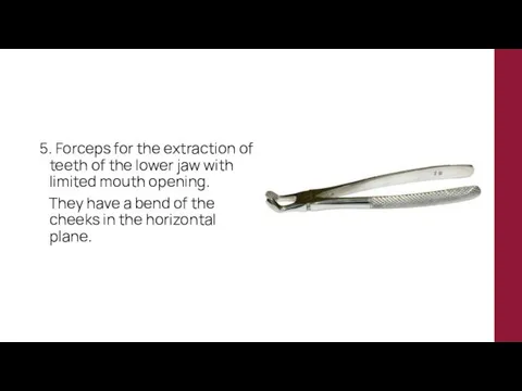 5. Forceps for the extraction of teeth of the lower