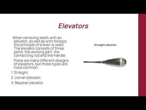 Elevators When removing teeth with an elevator, as well as