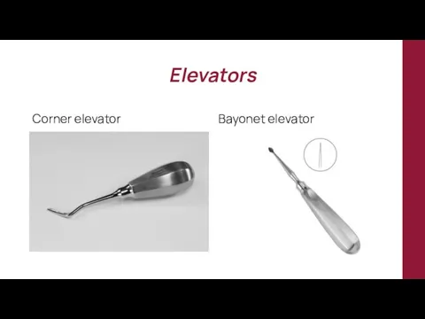 Elevators Corner elevator Bayonet elevator