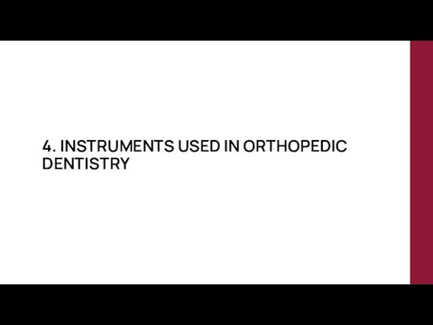 4. INSTRUMENTS USED IN ORTHOPEDIC DENTISTRY