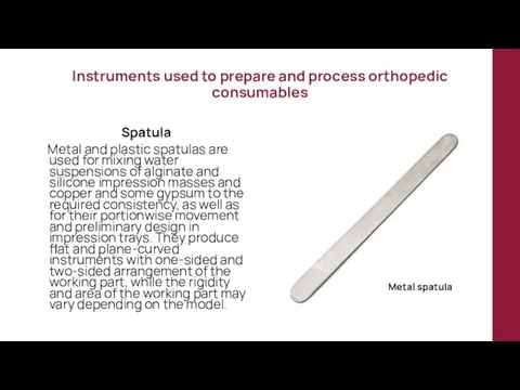 Instruments used to prepare and process orthopedic consumables Spatula Metal