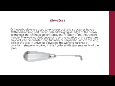 Elevators Orthopedic elevators used to remove prosthetic structures have a