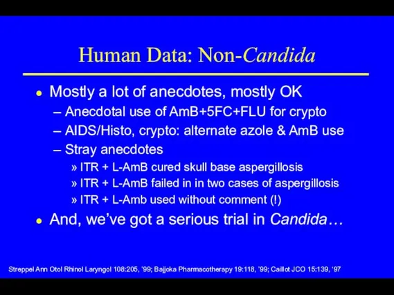 Human Data: Non-Candida Mostly a lot of anecdotes, mostly OK