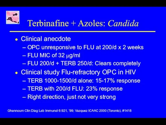 Terbinafine + Azoles: Candida Clinical anecdote OPC unresponsive to FLU