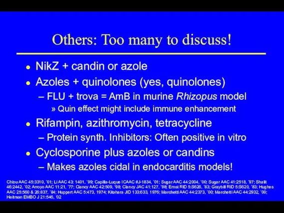 Others: Too many to discuss! NikZ + candin or azole